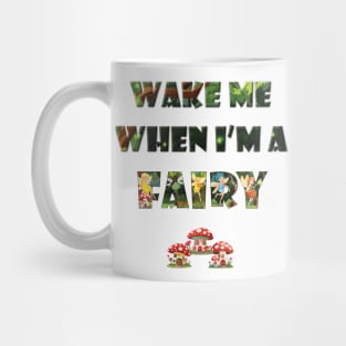 Wake me when I'm a Fairy - cute fairy letters magical word art design Mug